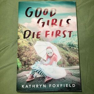 Good Girls Die First by Kathryn Foxfield